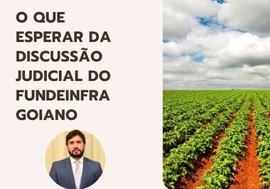 O que esperar da discussão judicial do FUNDEINFRA goiano