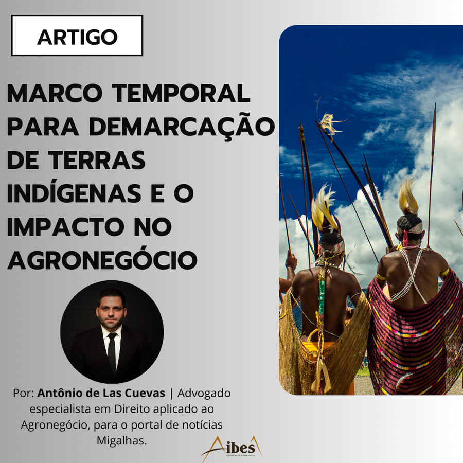 Marco Temporal para demarcação de terras indígenas e o impacto no Agronegócio