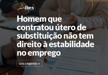 Homem que contratou útero de substituição não tem direito à estabilidade no emprego