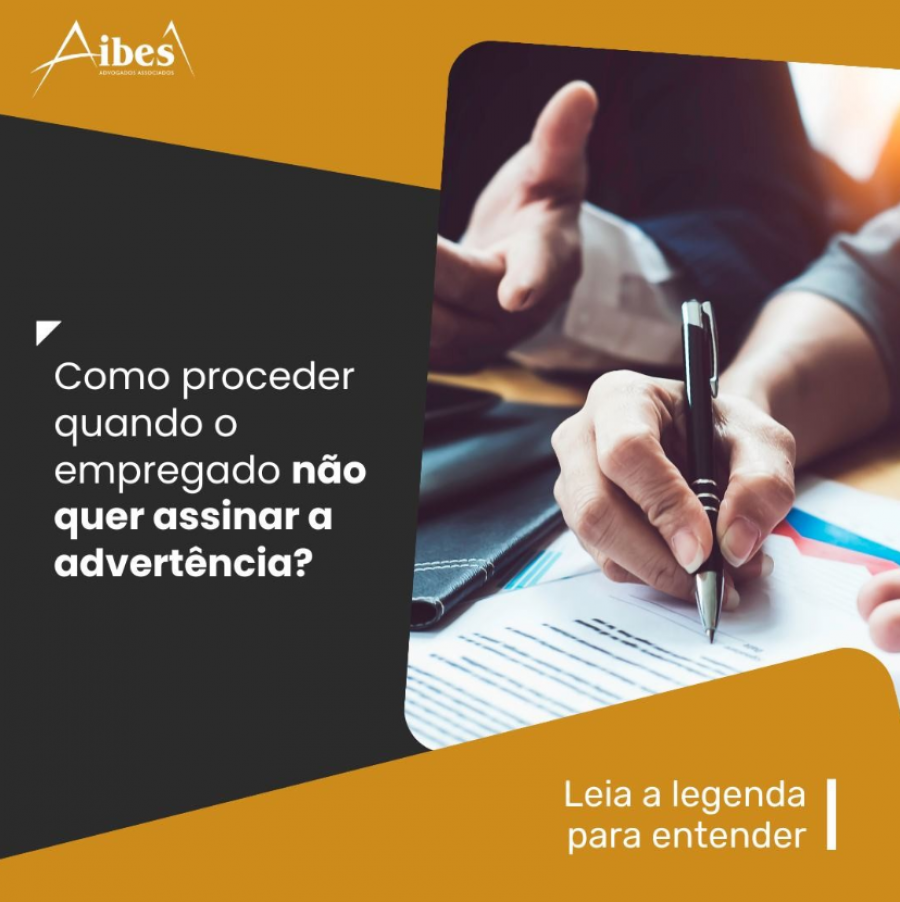 Como proceder quando o empregado não quer assinar a advertência?