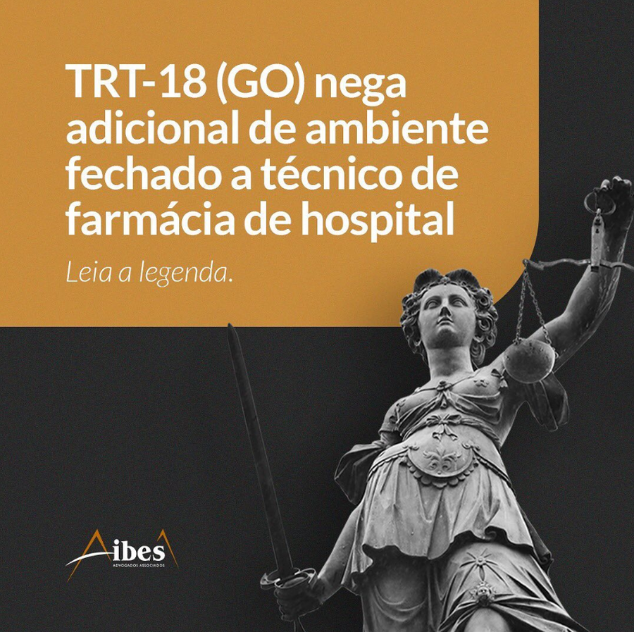 TRT-18 (GO) nega adicional de ambiente fechado a técnico de farmácia de hospital.