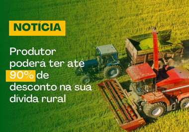 Produtor poderá ter até 90% de desconto na sua dívida rural