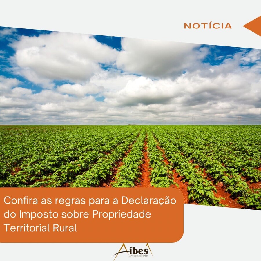 Confira as regras para a Declaração do Imposto sobre Propriedade Territorial Rural