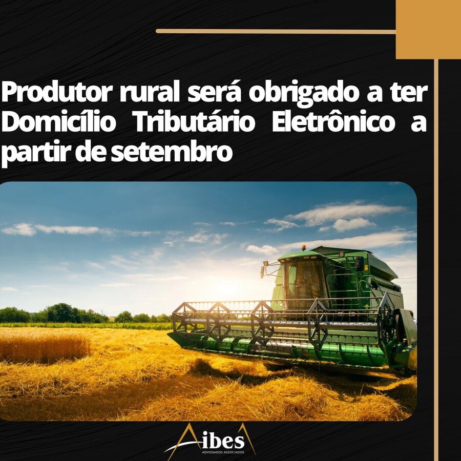 Produtor rural será obrigado a ter domicílio tributário eletrônico a partir de setembro