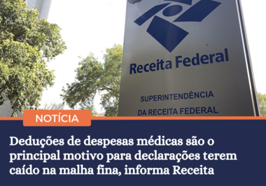 Deduções de despesas médicas são o principal motivo para declarações terem caído na malha fina, informa Receita