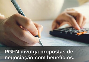 PGFN divulga propostas de negociação com benefícios.