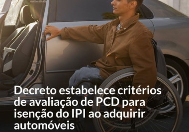 Decreto estabelece critérios de avaliação de PCD para isenção do IPI ao adquirir automóveis