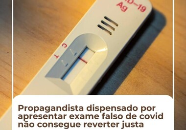 Propagandista dispensado por apresentar exame falso de covid não consegue reverter justa causa