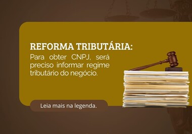 PARA OBTER CNPJ, SERÁ PRECISO INFORMAR REGIME TRIBUTÁRIO DO NEGÓCIO 