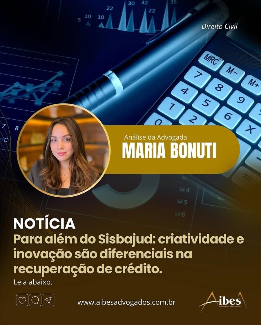 Para além do SISBAJUD: criatividade e inovação são diferenciais na recuperação de crédito.