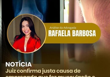 Juiz confirma justa causa de empregada que fez musculação e trilhas durante licença