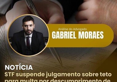STF suspende julgamento sobre teto para multa por descumprimento de obrigação acessória