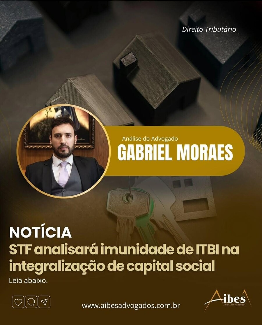 STF analisará imunidade de ITBI na integralização de capital social