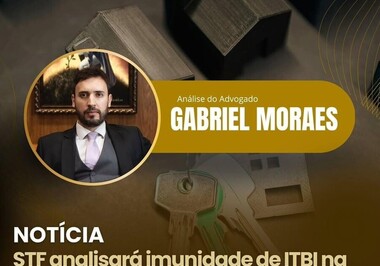 STF analisará imunidade de ITBI na integralização de capital social