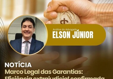 Marco Legal das Garantias: Eficiência extrajudicial confirmada pelo STF na ADI 7600