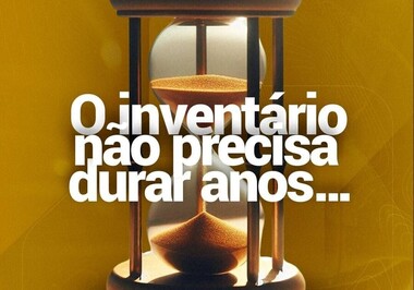 O inventário não precisa durar anos
