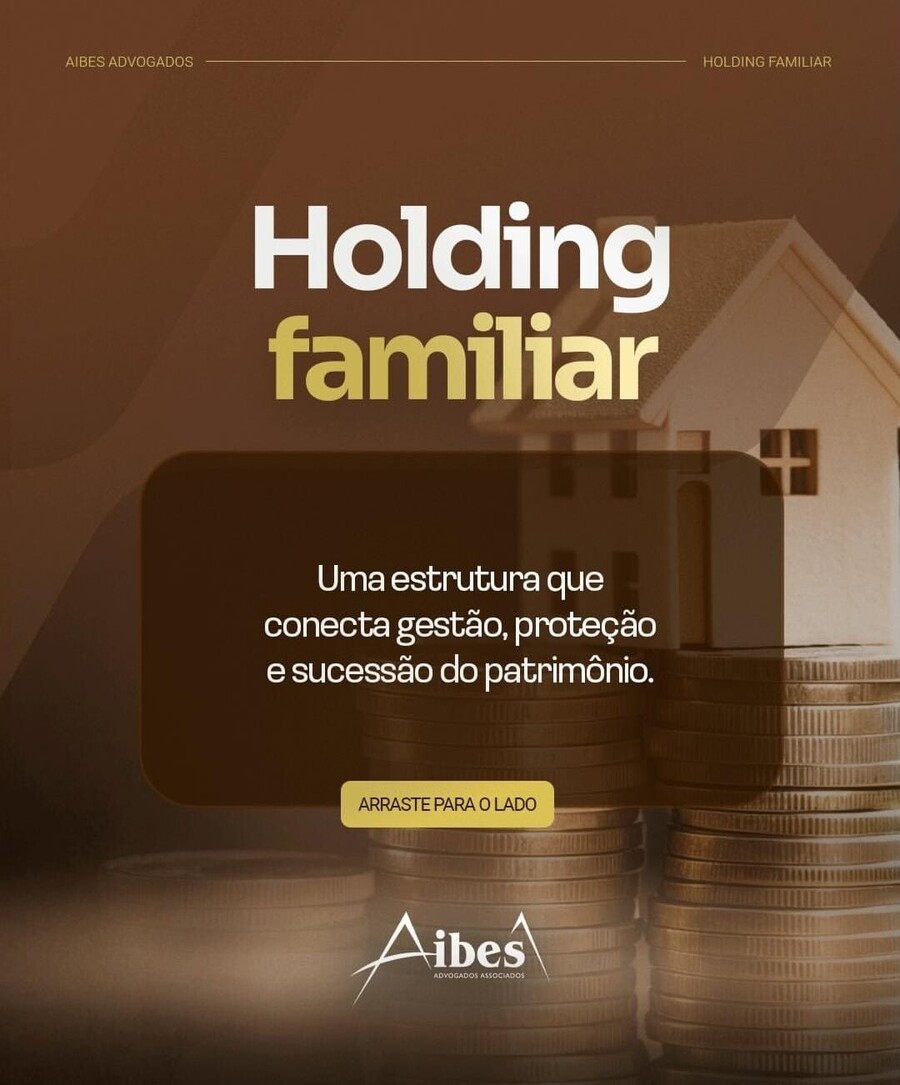 Holding familiar: Uma estrutura que conecta gestão, proteção e sucessão do patrimônio