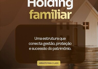 Holding familiar: Uma estrutura que conecta gestão, proteção e sucessão do patrimônio