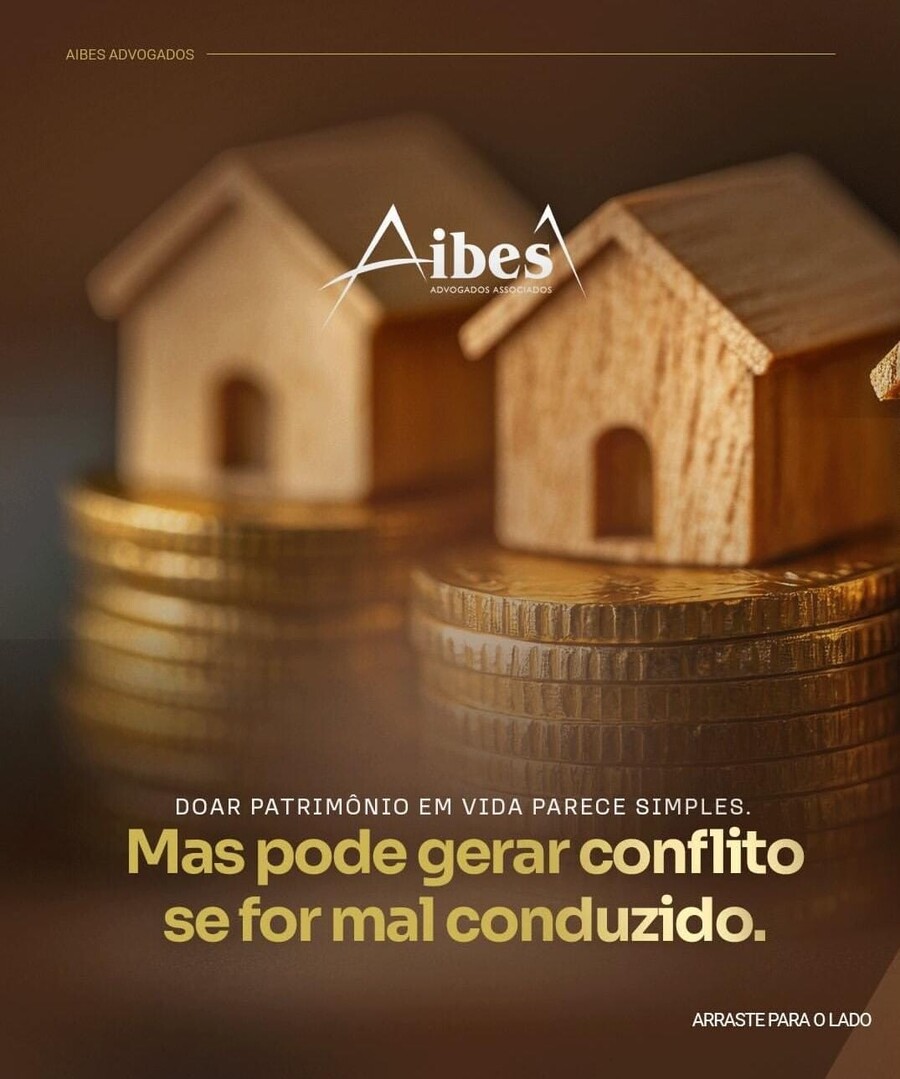 Doar patrimônio em vida parece simples, mas pode gerar conflito se for mal conduzido