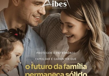 Proteger o patrimônio familiar é garantir que o futuro da família permaneça sólido e seguro