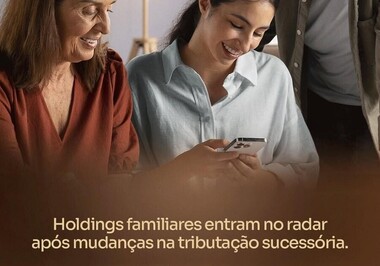 Holdings familiares entram no radar após mudanças na tributação sucessória