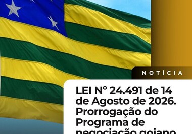 Lei nº 24.491 de 14 de agosto de 2026. Prorrogação do Programa de negociação goiano