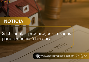 STJ anula procurações usadas para renúncia à herança