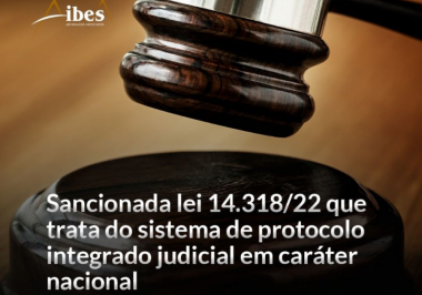 Sancionada Lei 14.318/22 que trata do sistema de protocolo integrado judicial em caráter nacional
