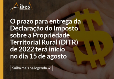 O prazo para entrega da Declaração do Imposto sobre a Propriedade Territorial Rural (DITR) de 2022 terá início no dia 15 de agosto.