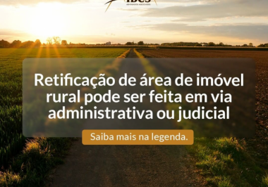 Retificação de área de imóvel rural pode ser feita em via administrativa ou judicial