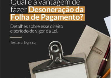 Qual é a vantagem de fazer Desoneração da Folha de Pagamento?