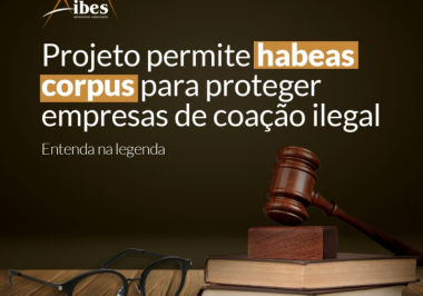 Projeto permite habeas corpus para proteger empresas de coação ilegal