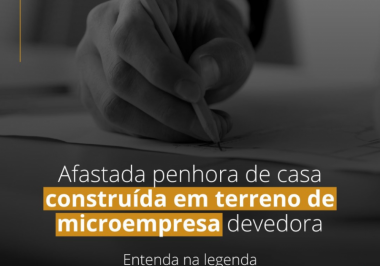 Afastada penhora de casa construída em terreno de microempresa devedora