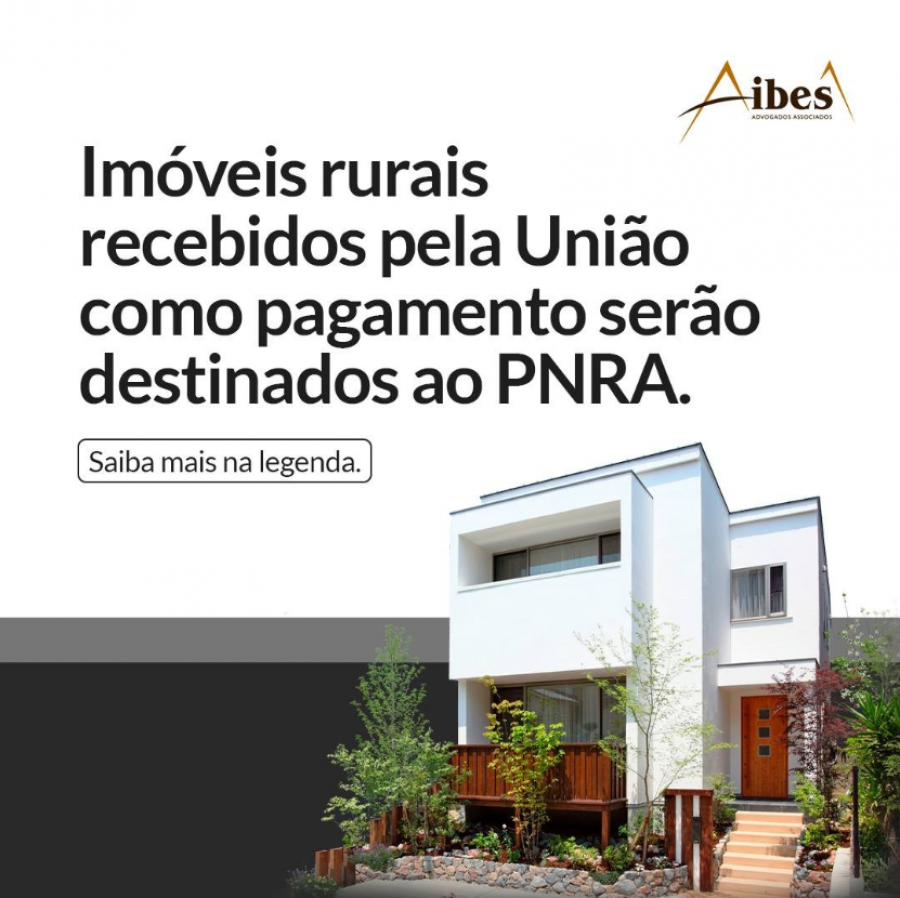 Imóveis rurais recebidos pela União como pagamento serão destinados ao PNRA.